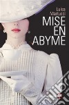 Mise en abyme. E-book. Formato EPUB ebook di Luisa Martucci