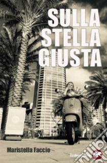 Sulla stella giusta. E-book. Formato EPUB ebook di Maristella Faccio