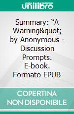 Summary: “A Warning&quot; by Anonymous - Discussion Prompts. E-book. Formato EPUB ebook