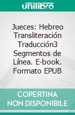 Jueces: Hebreo Transliteración Traducción3 Segmentos de Línea. E-book. Formato EPUB