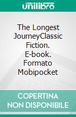 The Longest JourneyClassic Fiction. E-book. Formato Mobipocket ebook di E. M. Forster