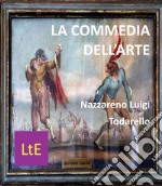 La commedia dell&apos;arte. E-book. Formato EPUB ebook