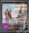 La commedia dell&apos;arte. E-book. Formato Mobipocket ebook