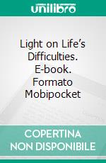 Light on Life’s Difficulties. E-book. Formato Mobipocket ebook