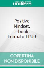 Positive Mindset. E-book. Formato EPUB ebook