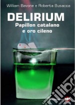 Delirium. Papillon catalano e oro cileno. E-book. Formato EPUB ebook