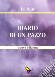 Diario di un pazzo. E-book. Formato EPUB ebook di Lu Xun