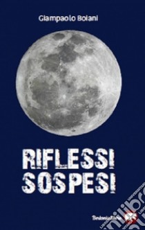 Riflessi sospesi. E-book. Formato EPUB ebook di Giampaolo Boiani