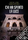 Chi ha spento la luce. E-book. Formato EPUB ebook