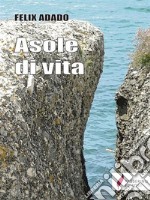 Asole di vita . E-book. Formato Mobipocket ebook