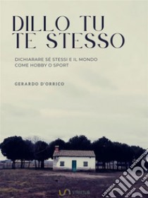 Dillo tu te stessodiario. E-book. Formato EPUB ebook di Gerardo D'Orrico