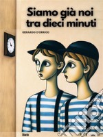 Siamo già noi tra dieci minutidiario. E-book. Formato EPUB ebook