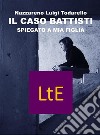 Il caso Battisti spiegato a mia figlia. E-book. Formato Mobipocket ebook di Nazzareno Lugi Todarello