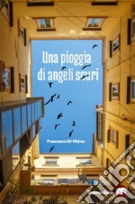 Una pioggia di angeli scuri. E-book. Formato EPUB ebook