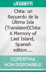 Chita: un Recuerdo de la Última Isla (Translated)Chita: A Memory of Last Island, Spanish edition. E-book. Formato EPUB ebook di Lafcadio Hearn