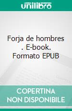 Forja de hombres . E-book. Formato EPUB ebook di Tomás Morales