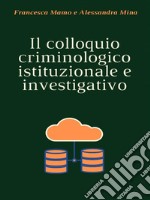 Il colloquio criminologico istituzionale e investigativo. E-book. Formato Mobipocket ebook