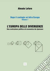 L'Europa delle divergenzeUna costruzione politica ed economica da ripensare. E-book. Formato Mobipocket ebook di Alessio Lofaro