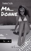 Ma...donne. E-book. Formato EPUB ebook