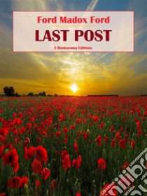 Last Post. E-book. Formato EPUB ebook di Ford Madox Ford