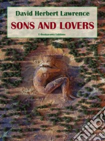 Sons and Lovers. E-book. Formato EPUB ebook di David Herbert Lawrence