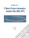 L'Illustre Parma Astronomica: Antonio Colla (1806-1857). E-book. Formato Mobipocket ebook