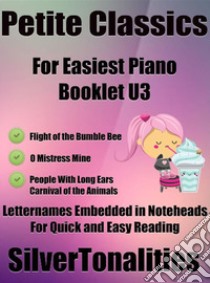 Petite Classics for Easiest Piano Booklet U3. E-book. Formato EPUB ebook di Silvertonalities