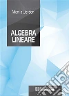 Algebra Lineare. E-book. Formato PDF ebook di Manlio Bordoni