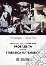 Una guida allo studio della Probabilità e della Statistica Matematica. E-book. Formato PDF