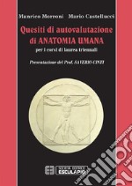 Quesiti di autovalutazione di anatomia umanaPer i corsi di laurea triennali. E-book. Formato PDF