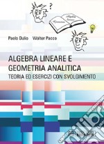 Algebra Lineare e Geometria Analitica. E-book. Formato PDF ebook