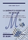 La Matematica elementare del feedback. E-book. Formato PDF ebook di Cristiano Maria Verrelli