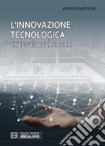 L&apos;innovazione tecnologica. Linee guida e casi reali. E-book. Formato PDF ebook