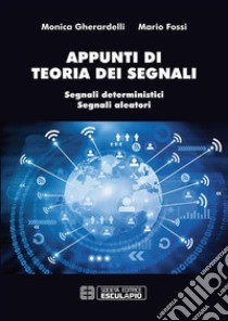 Appunti di teoria dei segnali. E-book. Formato PDF ebook di Monica Gherardelli