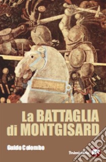 La battaglia di Montgisard. E-book. Formato EPUB ebook di Guido Colombo