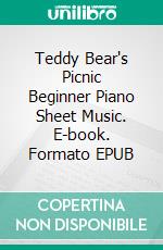 Teddy Bear's Picnic Beginner Piano Sheet Music. E-book. Formato EPUB ebook di Silvertonalities