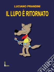 Il lupo è ritornato. E-book. Formato PDF ebook di Luciano Prandini 