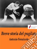 Breve storia del pugilato . E-book. Formato Mobipocket ebook