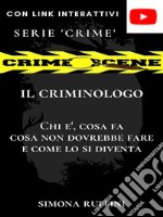 Il CriminologoChi è, che cosa fa, cosa non dovrebbe fare e come lo si diventa. E-book. Formato PDF ebook