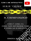 Il CriminologoChi è, che cosa fa, cosa non dovrebbe fare e come lo si diventa. E-book. Formato PDF ebook
