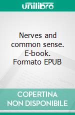 Nerves and common sense. E-book. Formato EPUB ebook