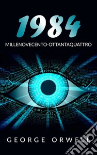 1984Millenovecento-Ottantaquattro (Tradotto). E-book. Formato EPUB ebook
