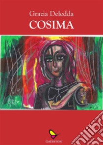 Cosima. E-book. Formato EPUB ebook di Grazia Deledda