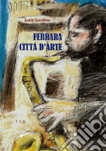 Ferrara. Città d'arte. E-book. Formato Mobipocket ebook