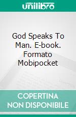 God Speaks To Man. E-book. Formato Mobipocket ebook