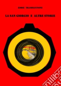 la San Giorgio e altre storieTre indagini per l'Ispettore Kadlic. E-book. Formato EPUB ebook di Edmondo Trammannone