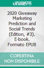 2020 Giveaway Marketing Prediction and Social Trends (Edition, #3). E-book. Formato EPUB ebook