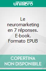 Le neuromarketing en 7 réponses. E-book. Formato EPUB