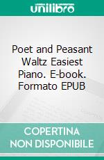 Poet and Peasant Waltz Easiest Piano. E-book. Formato EPUB ebook di Silvertonalities