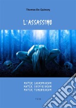 L'assassinoMater Lacrymarum, Mater Suspiriorum, Mater Tenebrarum. E-book. Formato Mobipocket ebook